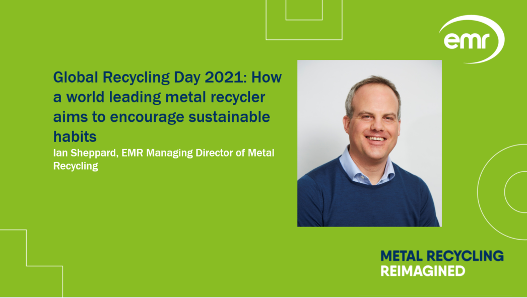 Global Recycling Day 2021: How a world leading metal recycler aims to encourage sustainable habits